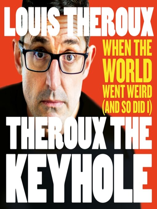 Title details for Theroux the Keyhole by Louis Theroux - Available